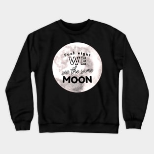 Each night we see the same moon Stargazing Shirt Crewneck Sweatshirt